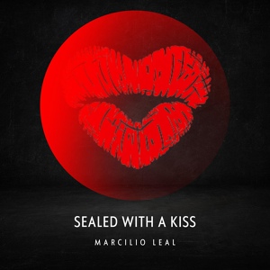 Обложка для Marcilio Leal - Sealed with a Kiss