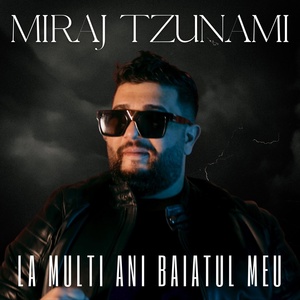 Обложка для Miraj Tzunami - La multi ani baiatul meu