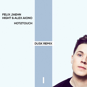 Обложка для Felix Jaehn, Hight & Alex Aiono - Hot2Touch (DUSK Remix) [30.06.2017] [FDM]