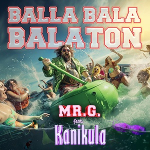 Обложка для Mr. G. feat. Kanikula - Balla Bala Balaton