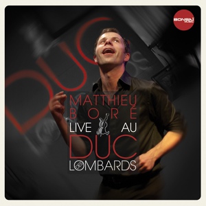Обложка для Matthieu Bor - Live au Duc des Lombards (2011) - I Wanna Be Your Man