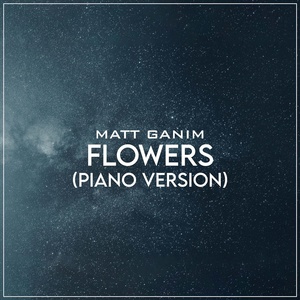 Обложка для Matt Ganim - Flowers (Piano Version)