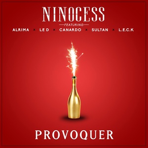 Обложка для Ninocess feat. Alrima, Le D, Canardo, Sultan, Leck - Provoquer