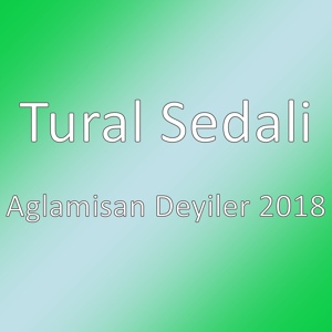 Обложка для Ülvüncan Whatsapp 0516418485 - Tural Sedali - Aglamisan Deyiler 2018 Ülvüncan Whatsapp 0516418485