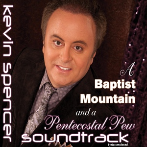 Обложка для Kevin Spencer - A Baptist Mountain and a Pentecostal Pew (with Background Vocals)