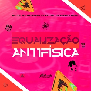 Обложка для DJ MP7 013, DJ Patrick Muniz feat. Mc Magrinho, MC GW - Equalização Antifísica