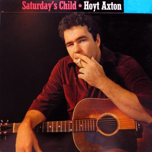 Обложка для Hoyt Axton - Saturday's Child