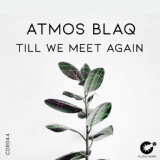 Обложка для Atmos Blaq - Till We Meet Again