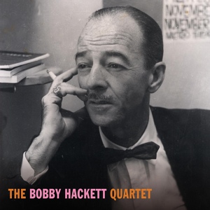 Обложка для The Bobby Hackett Quartet - Don't Be That Way