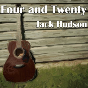 Обложка для Jack Hudson - Four and Twenty