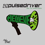 Обложка для Pulsedriver feat. MC Hughie Babe - Believe the Hype