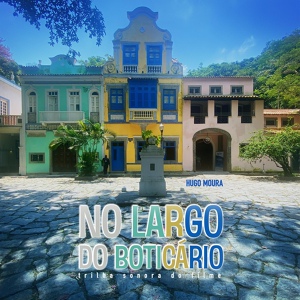 Обложка для Hugo Moura - No Largo Do Boticário (Trilha Sonora Do Filme)