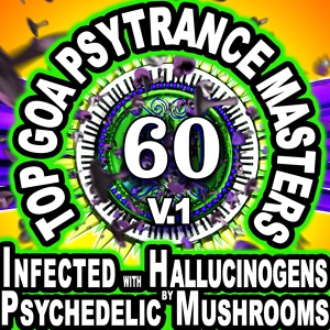 Обложка для Psy Trance, Goa Psy Trance Masters, Psychedelic Mushrooms Infected With Hallucinogens - Vector Selector vs Ocelot - The Bridge