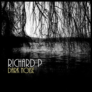 Обложка для Richard P - Dark Noise