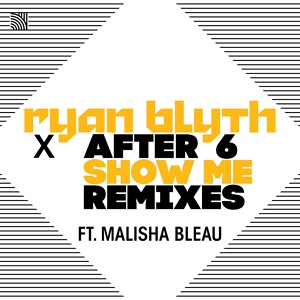 Обложка для Ryan Blyth, After 6 feat. Malisha Bleau - Show Me (feat. Malisha Bleau)