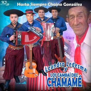 Обложка для LEANDRO LEDESMA y Los Cambaí del Chamamé - Hasta siempre Chaino Gonzalez