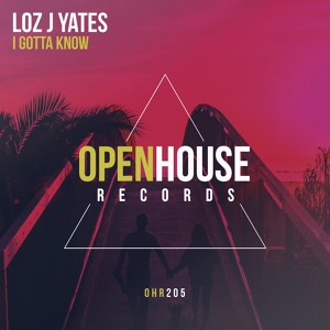Обложка для Loz J Yates - I Gotta Know (Original Mix)
