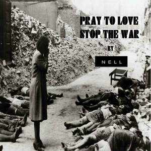 Обложка для Nell Silva - Pray to Love Stop the War