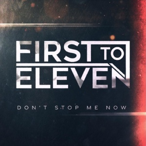 Обложка для First to Eleven - Don't Stop Me Now