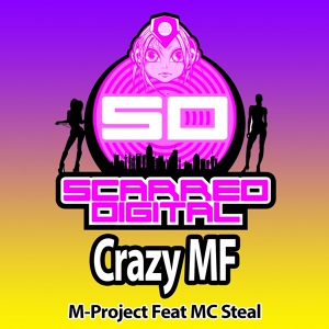 Обложка для M-Project feat. MC Steal - Crazy MF