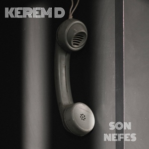 Обложка для Kerem D - Son Nefes
