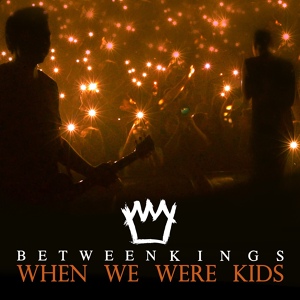 Обложка для Between Kings - When We Were Kids