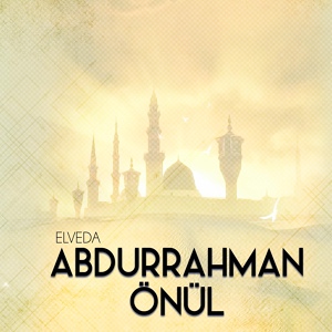 Обложка для Abdurrahman Önül - Ya Muhammed Neyledi