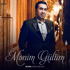 Обложка для Elton Hüseynəliyev - Mənim Gülüm