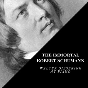 Обложка для Walter Gieseking - Fantasie C, Op. 17 : IV.Träumerei