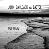 Обложка для John Dahlbäck feat. Basto - Out There (feat. Basto!)