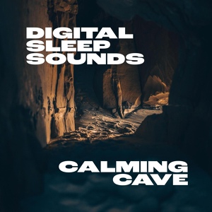 Обложка для Digital Sleep Sounds - Calming Cave