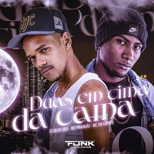 Обложка для Mc 2M Rapper, dj gb do dick, Mc Piranhão - Duas em Cima da Cama