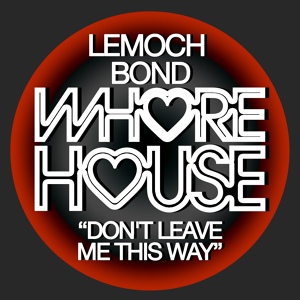 Обложка для Lemoch, Bond - Don't Leave Me This Way