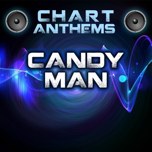 Обложка для Chart Anthems - Candy Man (Intro) [Originally Performed By Christina Aguilera]