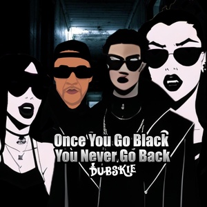 Обложка для Dubskie - Once You Go Black You Never Go Back