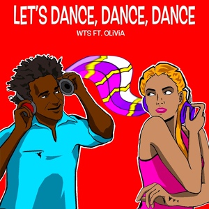 Обложка для WTS feat. Olivia - Let's Dance, Dance, Dance