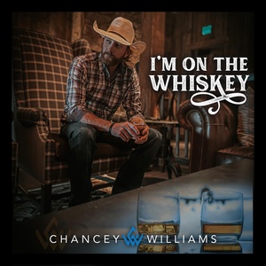 Обложка для Chancey Williams - I'm On the Whiskey