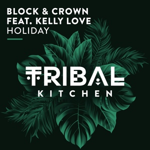 Обложка для Block & Crown feat. Kelly Love - Holiday