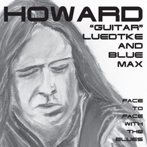 Обложка для Howard "Guitar" Luedtke, Blue Max - Come On Into my Kitchen