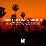 Обложка для Sam Collins, Salkin - Ain't Gonna Talk