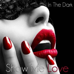 Обложка для In The Dark - Show Me Love