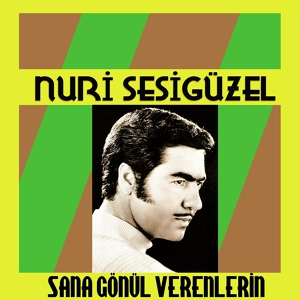 Обложка для Nuri Sesigüzel - Sana Gönül Verenlerin