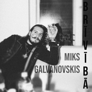 Обложка для Miks Galvanovskis - Brīvībā