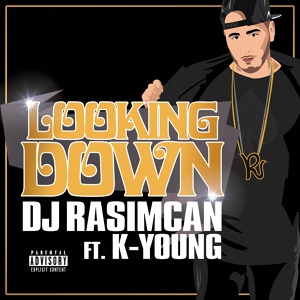 Обложка для DJ Rasimcan feat. K-Young - Looking Down
