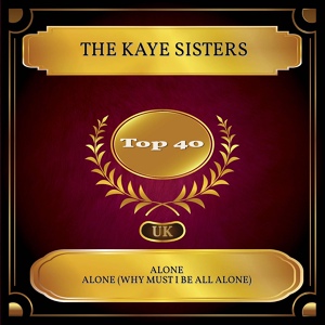 Обложка для The Kaye Sisters - Alone Alone (Why Must I Be All Alone)