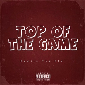 Обложка для Remiix The Kid - Top of the Game