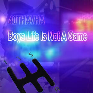 Обложка для 40Thavha - Boys Life Is Not a Game