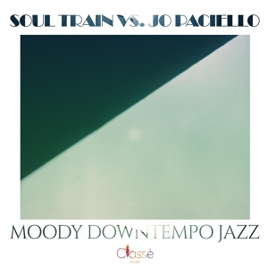 Обложка для Soul Train, Jo Paciello - Moody Downtempo Jazz