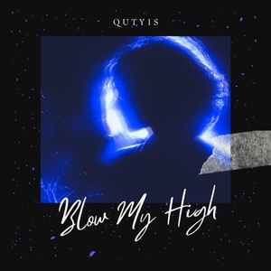 Обложка для Quty1s - Blow My High