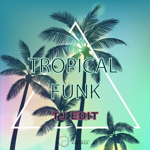 Обложка для Tj Edit - Tropical Funk